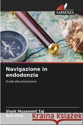 Navigazione in endodonzia Shaik Muzammil Taj Asit Vats 9786207909735 Edizioni Sapienza