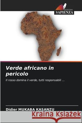 Verde africano in pericolo Didier Mukab 9786207910045 Edizioni Sapienza
