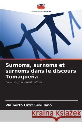 Surnoms, surnoms et surnoms dans le discours Tumaqueña Ortiz Sevillano, Walberto 9786207911813