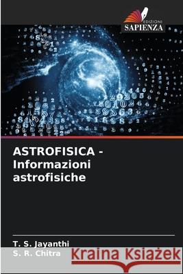 ASTROFISICA - Informazioni astrofisiche T. S. Jayanthi S. R. Chitra 9786207913022