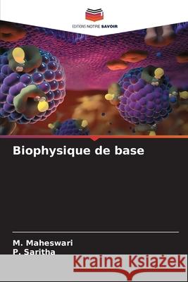 Biophysique de base M. Maheswari P. Saritha 9786207913251