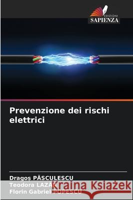 Prevenzione dei rischi elettrici Dragoș Pasculescu Teodora Lazăr Florin Gabriel Popescu 9786207913756