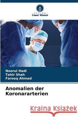 Anomalien der Koronararterien Noorul Hadi Tahir Shah Farooq Ahmad 9786207914098