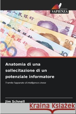 Anatomia di una sollecitazione di un potenziale informatore Jim Schnell 9786207914340 Edizioni Sapienza
