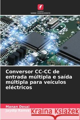 Conversor CC-CC de entrada m?ltipla e sa?da m?ltipla para ve?culos el?ctricos Manan Desai Jaydip Ranva 9786207914494 Edicoes Nosso Conhecimento