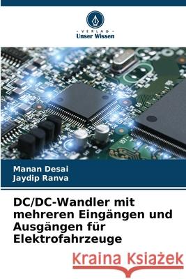 DC/DC-Wandler mit mehreren Eing?ngen und Ausg?ngen f?r Elektrofahrzeuge Manan Desai Jaydip Ranva 9786207914500 Verlag Unser Wissen