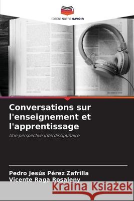 Conversations sur l'enseignement et l'apprentissage Pedro Jes?s P?re Vicente Rag 9786207915125 Editions Notre Savoir
