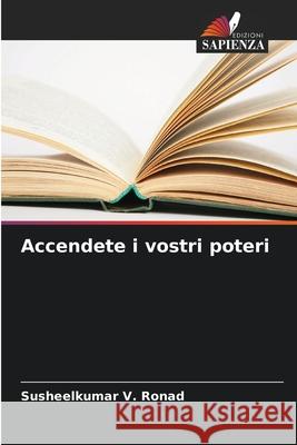 Accendete i vostri poteri Susheelkumar V. Ronad 9786207916870 Edizioni Sapienza