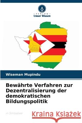 Bew?hrte Verfahren zur Dezentralisierung der demokratischen Bildungspolitik Wiseman Mupindu 9786207917204