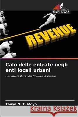 Calo delle entrate negli enti locali urbani Tanya N. T. Moyo 9786207918119 Edizioni Sapienza