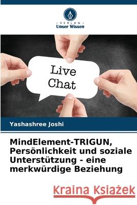 MindElement-TRIGUN, Pers?nlichkeit und soziale Unterst?tzung - eine merkw?rdige Beziehung Yashashree Joshi 9786207919826