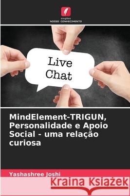 MindElement-TRIGUN, Personalidade e Apoio Social - uma rela??o curiosa Yashashree Joshi 9786207919864