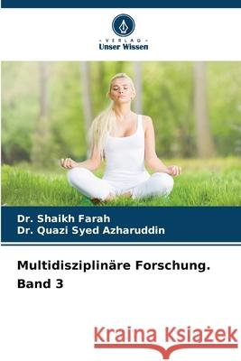 Multidisziplin?re Forschung. Band 3 Shaikh Farah Quazi Syed Azharuddin 9786207920228