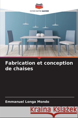 Fabrication et conception de chaises Emmanuel Longa Mondo 9786207920563