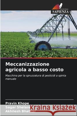 Meccanizzazione agricola a basso costo Pravin Khope Sagar Shelare Akhilesh Bhatkar 9786207920990