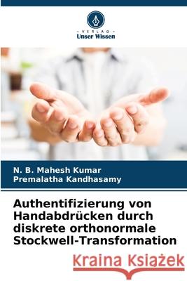 Authentifizierung von Handabdr?cken durch diskrete orthonormale Stockwell-Transformation N. B. Mahesh Kumar Premalatha Kandhasamy 9786207921270