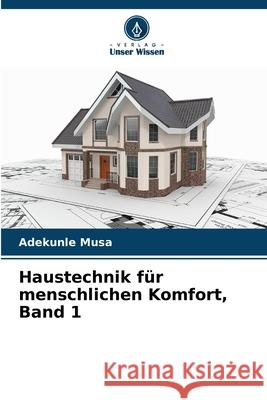 Haustechnik f?r menschlichen Komfort, Band 1 Adekunle Musa 9786207921331 Verlag Unser Wissen