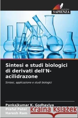 Sintesi e studi biologici di derivati dell'N-acilidrazone Pankajkumar K. Godhaviya Praful Patel Haresh Ram 9786207921539