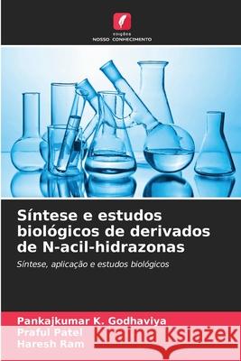 S?ntese e estudos biol?gicos de derivados de N-acil-hidrazonas Pankajkumar K. Godhaviya Praful Patel Haresh Ram 9786207921546