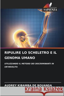 Ripulire Lo Scheletro E Il Genoma Umano Audrey Kibamba d 9786207921713 Edizioni Sapienza