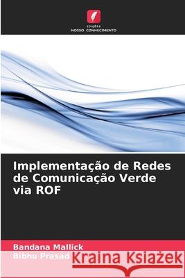 Implementa??o de Redes de Comunica??o Verde via ROF Bandana Mallick Bibhu Prasad 9786207921799 Edicoes Nosso Conhecimento