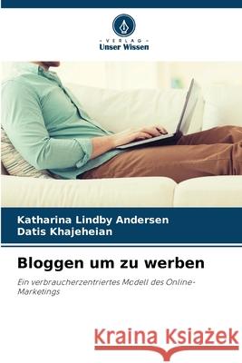 Bloggen um zu werben Katharina Lindb Datis Khajeheian 9786207922055 Verlag Unser Wissen