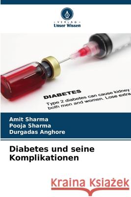 Diabetes und seine Komplikationen Amit Sharma Pooja Sharma Durgadas Anghore 9786207922659