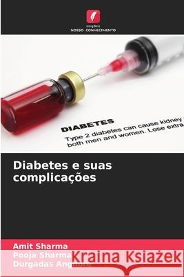 Diabetes e suas complica??es Amit Sharma Pooja Sharma Durgadas Anghore 9786207922697