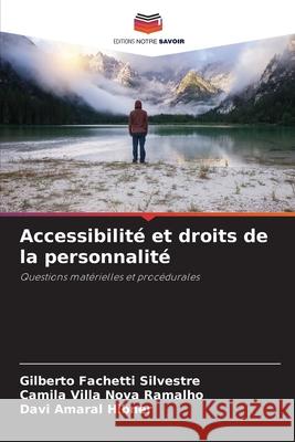 Accessibilité et droits de la personnalité Fachetti Silvestre, Gilberto, Nova Ramalho, Camila Villa, Amaral Hibner, Davi 9786207922871