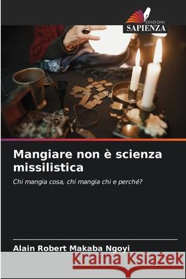 Mangiare non ? scienza missilistica Alain Robert Makab 9786207922925