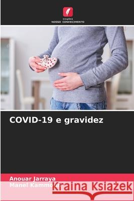 COVID-19 e gravidez Anouar Jarraya Manel Kammoun 9786207924479