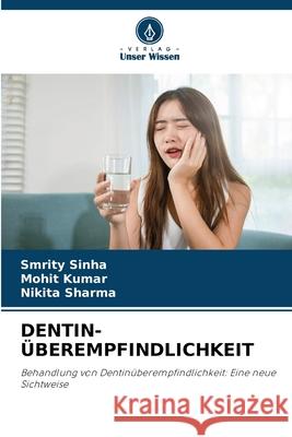 Dentin-?berempfindlichkeit Smrity Sinha Mohit Kumar Nikita Sharma 9786207924912 Verlag Unser Wissen