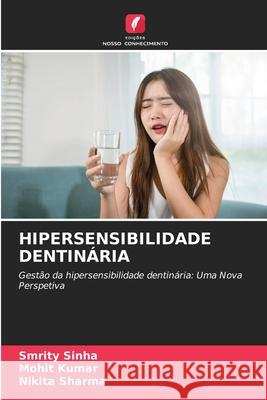 Hipersensibilidade Dentin?ria Smrity Sinha Mohit Kumar Nikita Sharma 9786207924950 Edicoes Nosso Conhecimento