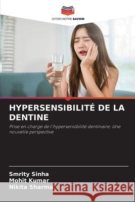 Hypersensibilit? de la Dentine Smrity Sinha Mohit Kumar Nikita Sharma 9786207925025 Editions Notre Savoir