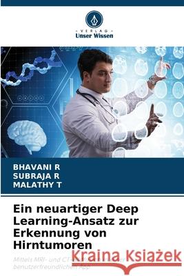 Ein neuartiger Deep Learning-Ansatz zur Erkennung von Hirntumoren Bhavani R Subraja R Malathy T 9786207925162