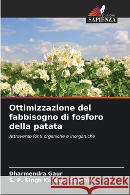 Ottimizzazione del fabbisogno di fosforo della patata Dharmendra Gaur S. P. Singh Kalpan 9786207925254