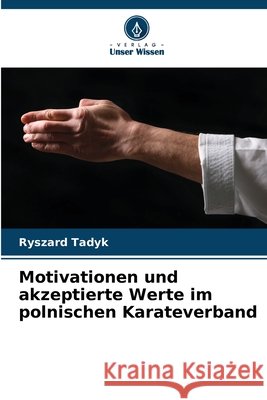 Motivationen und akzeptierte Werte im polnischen Karateverband Ryszard Tadyk 9786207925292 Verlag Unser Wissen