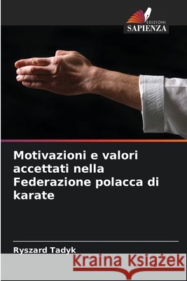 Motivazioni e valori accettati nella Federazione polacca di karate Ryszard Tadyk 9786207925322