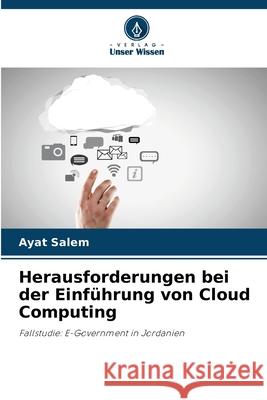 Herausforderungen bei der Einf?hrung von Cloud Computing Ayat Salem 9786207926008