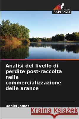 Analisi del livello di perdite post-raccolta nella commercializzazione delle arance Daniel James 9786207926459