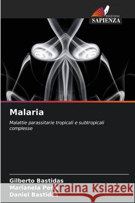 Malaria Gilberto Bastidas Marianela Pe?a Daniel Bastidas 9786207927302