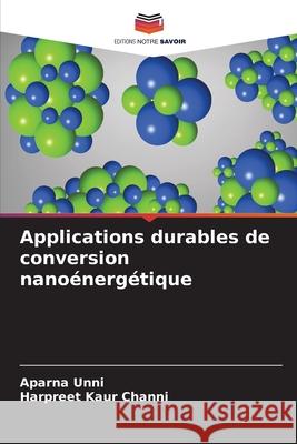 Applications durables de conversion nano?nerg?tique Aparna Unni Harpreet Kaur Channi 9786207927593 Editions Notre Savoir