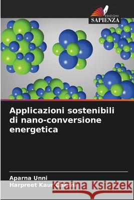 Applicazioni sostenibili di nano-conversione energetica Aparna Unni Harpreet Kaur Channi 9786207927609 Edizioni Sapienza