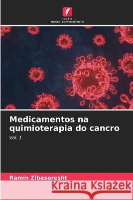 Medicamentos na quimioterapia do cancro Ramin Zibaseresht 9786207927777 Edicoes Nosso Conhecimento