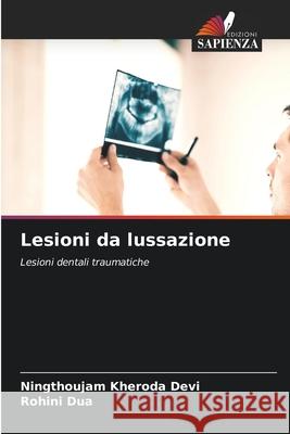 Lesioni da lussazione Ningthoujam Kheroda Devi Rohini Dua 9786207930067 Edizioni Sapienza