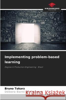 Implementing problem-based learning Bruno Tokarz D?bora Barn 9786207930272 Our Knowledge Publishing