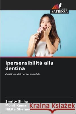 Ipersensibilit? alla dentina Smrity Sinha Mohit Kumar Nikita Sharma 9786207930593 Edizioni Sapienza