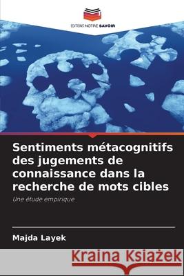 Sentiments m?tacognitifs des jugements de connaissance dans la recherche de mots cibles Majda Layek 9786207931118