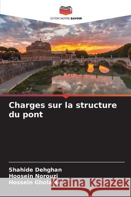 Charges sur la structure du pont Shahide Dehghan Hoosein Norouzi Hossein Gholami 9786207931224