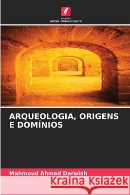 Arqueologia, Origens E Dom?nios Mahmoud Ahme 9786207931316 Edicoes Nosso Conhecimento